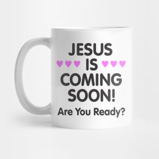 Jesus is Coming Soon Mug